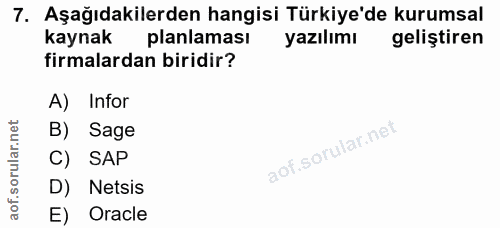 7. soru: Aşağıdakilerden hangisi Türkiye'de kurumsal kaynak planlaması yazılımı geliştiren firmalardan biridir? A) Infor B) Sa…