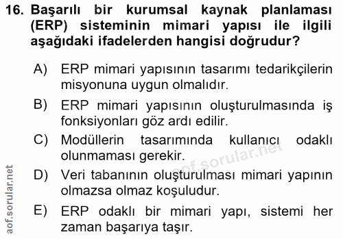 16. soru: Başarılı bir kurumsal kaynak planlaması (ERP) sisteminin mimari yapısı ile ilgili aşağıdaki ifadelerden hangisi doğru…