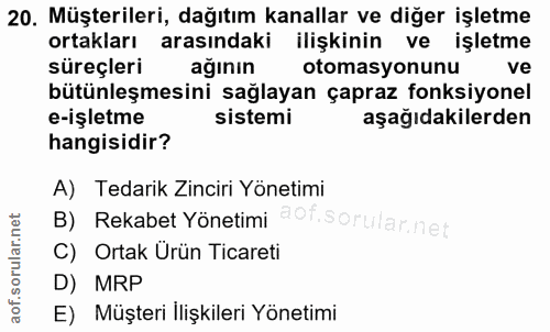 20. soru: Müşterileri, dağıtım kanallar ve diğer işletme ortakları arasındaki ilişkinin ve işletme süreçleri ağının otomasyonun…