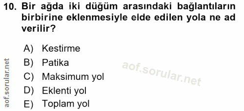 10. soru: Bir ağda iki düğüm arasındaki bağlantıların birbirine eklenmesiyle elde edilen yola ne ad verilir? A) Kestirme B) Pat…