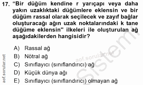 17. soru: "Bir düğüm kendine r yarıçapı veya daha yakın uzaklıktaki düğümlere eklensin ve bir düğüm rassal olarak seçilecek ve…