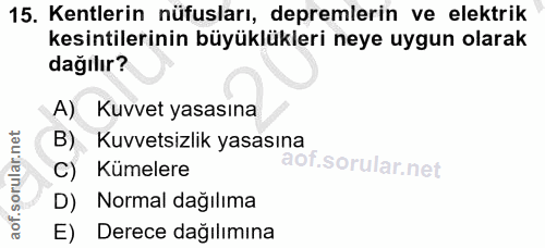 15. soru: Kentlerin nüfusları, depremlerin ve elektrik kesintilerinin büyüklükleri neye uygun olarak dağılır? A) Kuvvet yasasın…