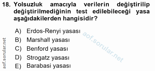 18. soru: Yolsuzluk amacıyla verilerin değiştirilip değiştirilmediğinin test edilebileceği yasa aşağıdakilerden hangisidir? A)…