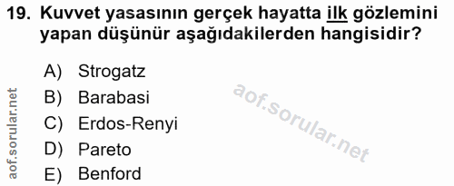 19. soru: Kuvvet yasasının gerçek hayatta ilk gözlemini yapan düşünür aşağıdakilerden hangisidir? A) Strogatz B) Barabasi C) Er…
