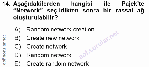 14. soru: Aşağıdakilerden hangisi ile Pajek'te "Network" seçildikten sonra bir rassal ağ oluşturulabilir? A) Random network cre…