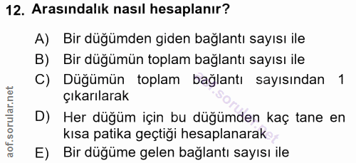 12. soru: Arasındalık nasıl hesaplanır? A) Bir düğümden giden bağlantı sayısı ile B) Bir düğümün toplam bağlantı sayısı ile C)…
