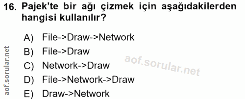 16. soru: Pajek'te bir ağı çizmek için aşağıdakilerden hangisi kullanılır? A) File->Draw->Network B) File->Draw C) Network-> Dr…