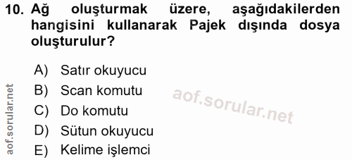 10. soru: Ağ oluşturmak üzere, aşağıdakilerden hangisini kullanarak Pajek dışında dosya oluşturulur? A) Satır okuyucu B) Scan k…