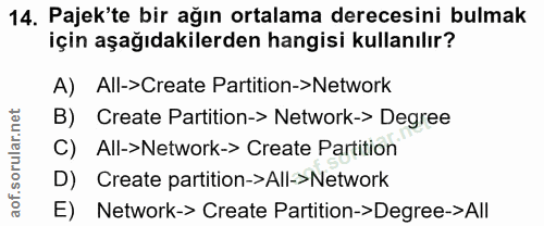 14. soru: Pajek'te bir ağın ortalama derecesini bulmak için aşağıdakilerden hangisi kullanılır? A) All->Create Partition->Netwo…