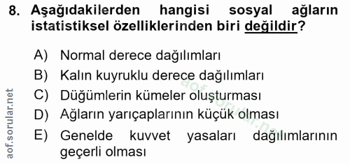 8. soru: Aşağıdakilerden| hangisi sosyal ağların istatistiksel özelliklerinden biri değildir? A) Normal derece dağılımları B)…