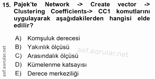 15. soru: Pajek'te Network → Create vector →> Clustering Coefficients-> CC1 komutlarını uygulayarak aşağıdakilerden hangisi eld…