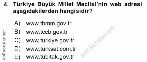 4. soru: Türkiye Büyük Millet Meclisi'nin web adresi aşağıdakilerden hangisidir? A) www.tbmm.gov.tr B) www.tccb.gov.tr C) www.…