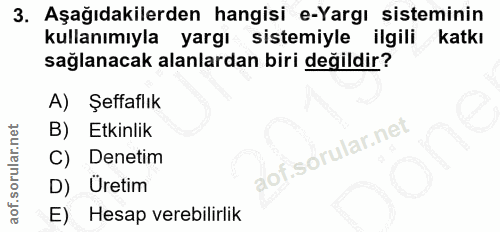 3. soru: Aşağıdakilerden hangisi e-Yargı sisteminin kullanımıyla yargı sistemiyle ilgili katkı sağlanacak alanlardan biri deği…