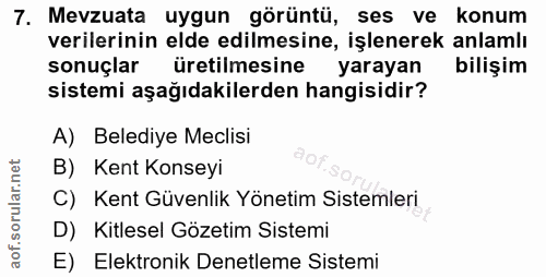 7. soru: Mevzuata uygun görüntü, ses ve konum verilerinin elde edilmesine, işlenerek anlamlı sonuçlar üretilmesine yarayan bil…