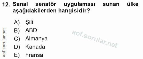 12. soru: Sanal senatör uygulaması sunan ülke aşağıdakilerden hangisidir? A) Şili B) ABD C) Almanya D) Kanada E) Fransa