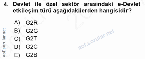 4. soru: Devlet ile özel sektör arasındaki e-Devlet etkileşim türü aşağıdakilerden hangisidir? A) G2R B) G2G C) G2T D) G2C E) G2B