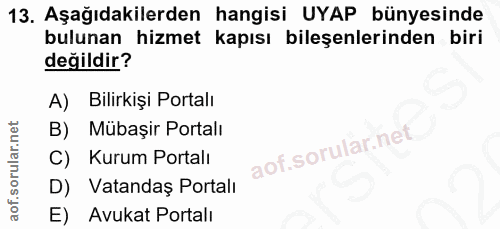 13. soru: Aşağıdakilerden hangisi UYAP bünyesinde bulunan hizmet kapısı bileşenlerinden biri değildir? A) Bilirkişi Portalı B)…