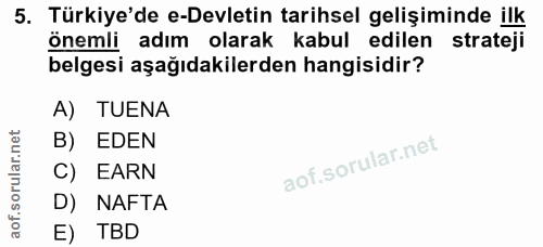 5. soru: Türkiye'de e-Devletin tarihsel gelişiminde ilk önemli adım olarak kabul edilen strateji belgesi aşağıdakilerden hangi…