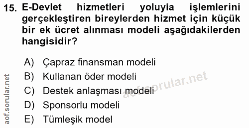 15. soru: E-Devlet hizmetleri yoluyla işlemlerini gerçekleştiren bireylerden hizmet için küçük bir ek ücret alınması modeli aşa…