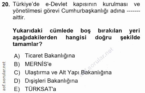 20. soru: Türkiye'de e-Devlet kapısının kurulması ve yönetilmesi görevi Cumhurbaşkanlığı adına --.-- aittir. Yukarıdaki cümlede…