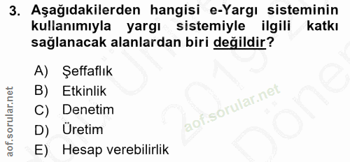 3. soru: Aşağıdakilerden hangisi e-Yargı sisteminin kullanımıyla yargı sistemiyle ilgili katkı sağlanacak alanlardan biri deği…