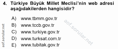 4. soru: Türkiye Büyük Millet Meclisi'nin web adresi aşağıdakilerden hangisidir? A) www.tbmm.gov.tr B) www.tccb.gov.tr C) www.…