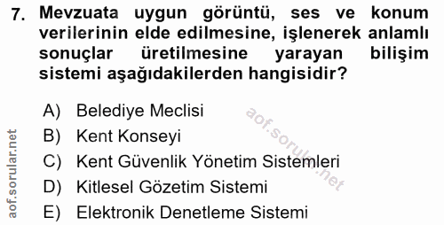 7. soru: Mevzuata uygun görüntü, ses ve konum verilerinin elde edilmesine, işlenerek anlamlı sonuçlar üretilmesine yarayan bil…