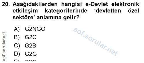 20. soru: Aşağıdakilerden hangisi e-Devlet elektronik etkileşim kategorilerinde 'devletten özel sektöre' anlamına gelir? A) G2N…