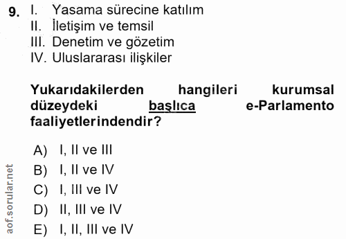 9. soru: !. Yasama sürecine katılım II. Iletişim ve temsil III. Denetim ve gözetim IV. Uluslararası ilişkiler Yukarıdakilerden…