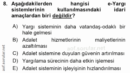 8. soru: Aşağıdakilerden hangisi e-Yargı sistemlerinin kullanılmasındaki idari amaçlardan biri değildir? A) Yargı sisteminin d…
