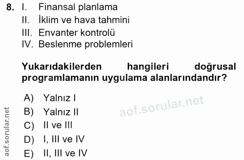 8. soru: l. Finansal planlama II. Iklim ve hava tahmini III. Envanter kontrolü IV. Beslenme problemleri Yukarıdakilerden hangi…