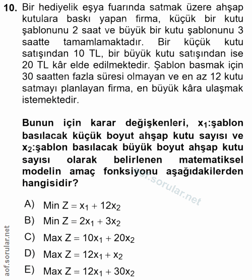 10. soru: Bir hediyelik eşya fuarında satmak üzere ahşap kutulara baskı yapan firma, küçük bir kutu şablonunu 2 saat ve büyük b…