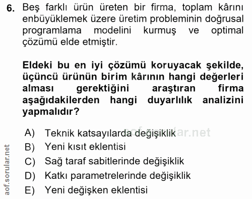 6. soru: Beş farklı ürün üreten bir firma, toplam kârını enbüyüklemek üzere üretim probleminin doğrusal programlama modelini k…