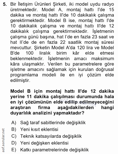 5. soru: Bir İletişim Urünleri Şirketi, iki model uydu radyo üretmektedir. Model A, montaj hattı l'de 15 dakika ve montaj hatt…