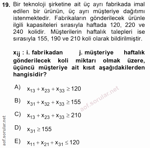 19. soru: Bir teknoloji şirketine ait üç ayrı fabrikada imal edilen bir ürünün, üç ayrı müşteriye dağıtımı istenmektedir. Fabri…