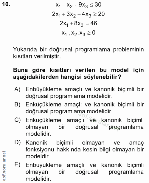 10. soru: x1-x2+9X3 ≤30 2x,+3x2-4x3 =20 2xy +8X3 = 46 X1, X2. X3 ≥0 Yukarıda bir doğrusal programlama probleminin kısıtları ver…