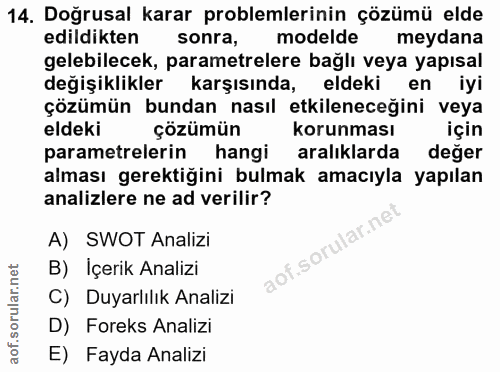 14. soru: Doğrusal karar problemlerinin çözümü elde edildikten sonra, modelde meydana gelebilecek, parametrelere bağlı veya yap…