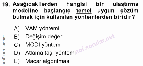 19. soru: Aşağıdakilerden hangisi bir ulaştırma modeline başlangıç temel uygun çözüm bulmak için kullanılan yöntemlerden biridi…