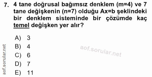 7. soru: 4 tane doğrusal bağımsız denklem (m=4) ve 7 tane değişkenin (n=7) olduğu Ax=b şeklindeki bir denklem sisteminde bir ç…