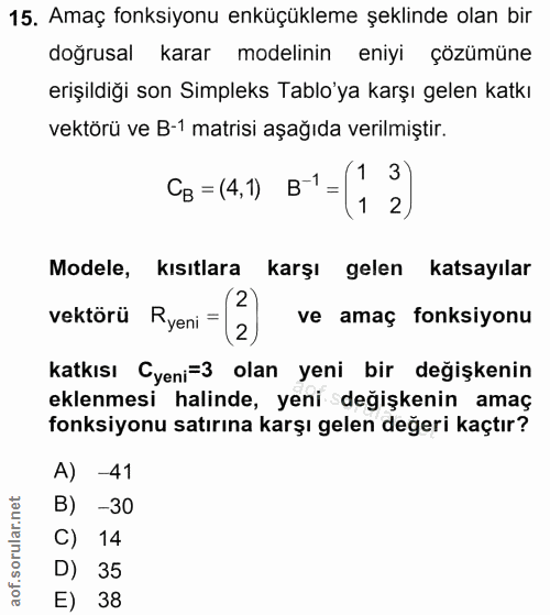 15. soru: Amaç fonksiyonu enküçükleme şeklinde olan bir doğrusal karar modelinin eniyi çözümüne erişildiği son Simpleks Tablo'y…