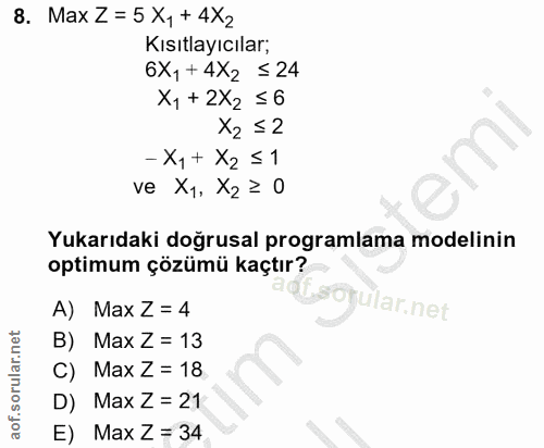 8. soru: Max Z = 5 X, + 4X2 Kısıtlayıcılar; 6x1+4X2 ≤ 24 X1+ 2X2 ≤6 X2≤2 - Xy + X2 ≤ 1 ve x1, x2 ≥ 0 Yukarıdaki doğrusal progr…