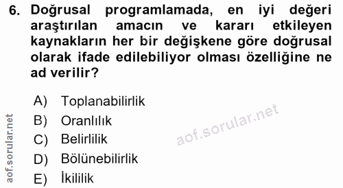 6. soru: Doğrusal programlamada, en iyi değeri araştırılan amacın ve kararı etkileyen kaynakların her bir değişkene göre doğru…