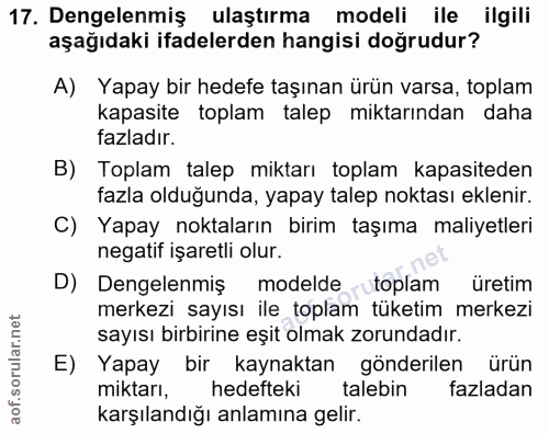 17. soru: Dengelenmiş ulaştırma modeli ile ilgili aşağıdaki ifadelerden hangisi doğrudur? A) Yapay bir hedefe taşınan ürün vars…