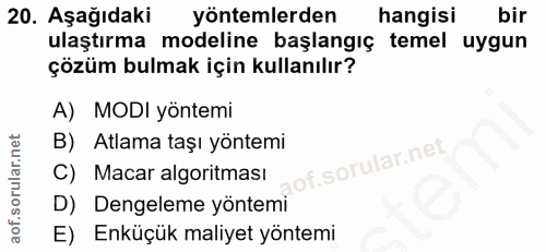 20. soru: Aşağıdaki yöntemlerden hangisi bir ulaştırma modeline başlangıç temel uygun çözüm bulmak için kullanılır? A) MODI yön…