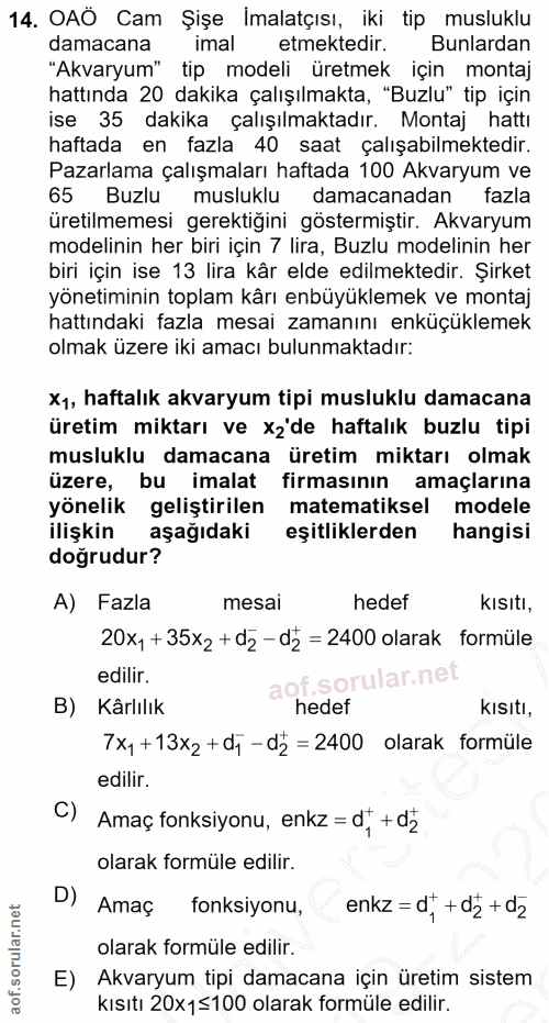 14. soru: OAÔ Cam Şişe Imalatçısı, iki tip musluklu damacana imal etmektedir. Bunlardan "Akvaryum" tip modeli üretmek için mont…