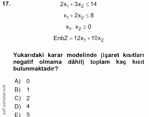 17. soru: 2x,+3x2≤14 x1+2x2 =8 x1, X2≥0 EnbZ=12x,+10x2 Yukarıdaki karar modelinde (işaret kısıtları negatif olmama dâhil) topla…
