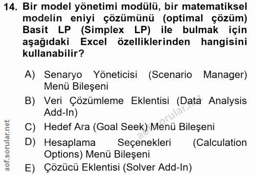 14. soru: Bir model yönetimi modülü, bir matematiksel modelin eniyi çözümünü (optimal çözüm) Basit LP (Simplex LP) ile bulmak i…