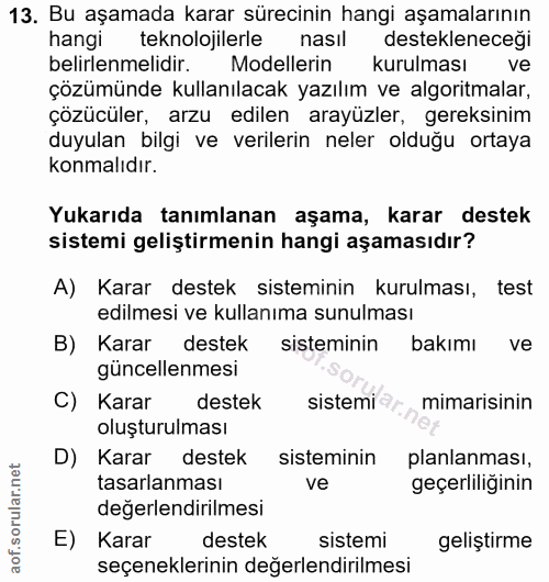 13. soru: Bu aşamada karar sürecinin hangi aşamalarının hangi teknolojilerle nasıl destekleneceği belirlenmelidir. Modellerin k…