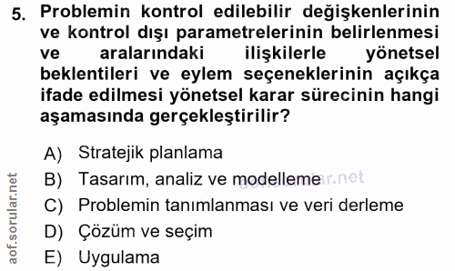 5. soru: Problemin kontrol edilebilir değişkenlerinin ve kontrol dışı parametrelerinin belirlenmesi ve aralarındaki ilişkilerl…