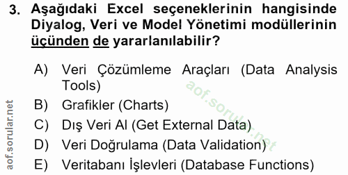 3. soru: Aşağıdaki Excel seçeneklerinin hangisinde Diyalog, Veri ve Model Yönetimi modüllerinin üçünden de yararlanılabilir? A…